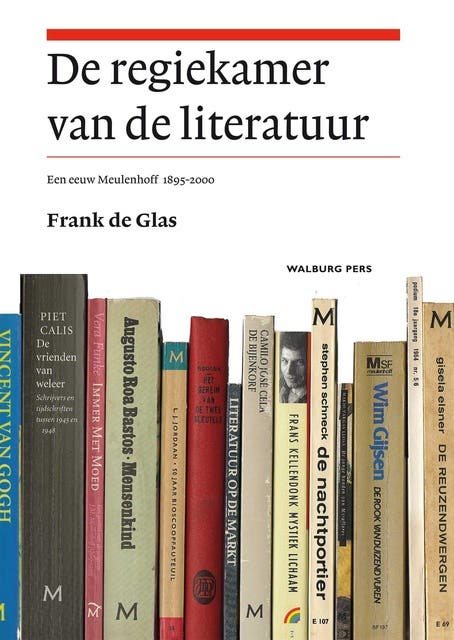 De regiekamer van de literatuur: een eeuw Meulenhoff 1895-2000