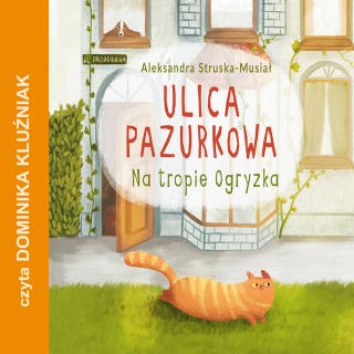 Na tropie Ogryzka: Ulica Pazurkowa – okładka audiobooka, autor Aleksandra Struska - Musiał