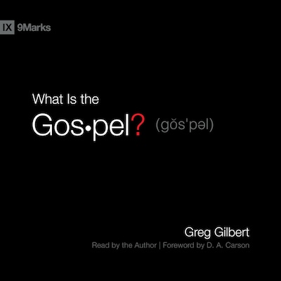 What Is the Gospel? – omslag til lydbogen af Greg Gilbert
