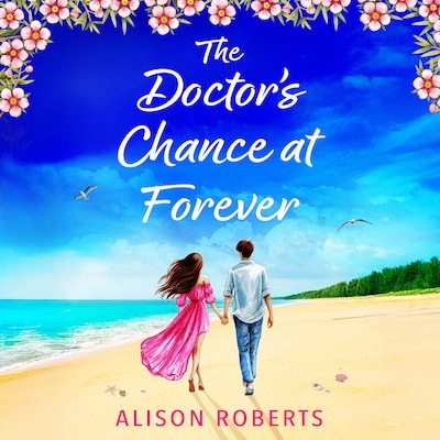 The Doctor's Chance at Forever - The BRAND NEW captivating medical romance from Alison Roberts for 2026 (Unabridged)