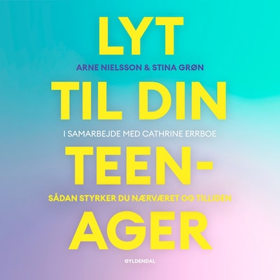 Lyt til din teenager – omslag til lydbogen af Arne Nielsson, Stina Grøn, Cathrine Errboe