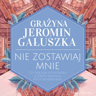 Nie zostawiaj mnie – okładka audiobooka, autor Grażyna Jeromin-Gałuszka
