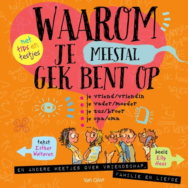 Waarom je (meestal) gek bent op: en andere weetjes over vriendschap, familie en liefde