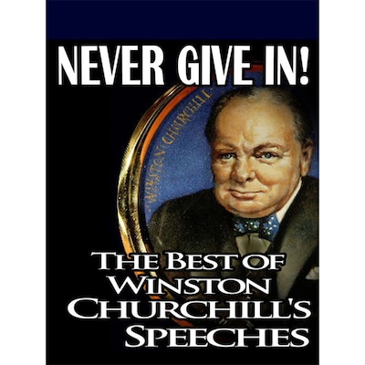 Never Give In: The Best of Winston Churchill (Unabridged)