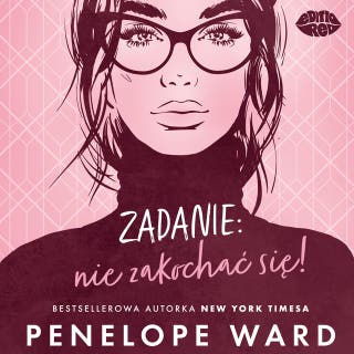 Zadanie: nie zakochać się! – okładka audiobooka, autor Penelope Ward