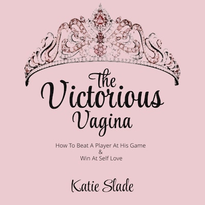 The Victorious Vagina – omslag van het luisterboek van Katie Slade
