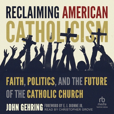 Reclaiming American Catholicism – omslag til lydbogen af John Gehring