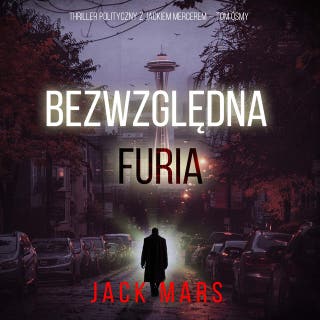 Bezwzględna furia (Thriller polityczny z Jackiem Mercerem — Tom ósmy)