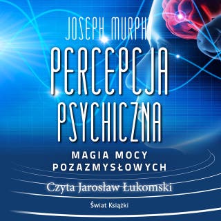 Percepcja psychiczna: magia mocy pozazmysłowej – okładka audiobooka, autor Joseph Murphy