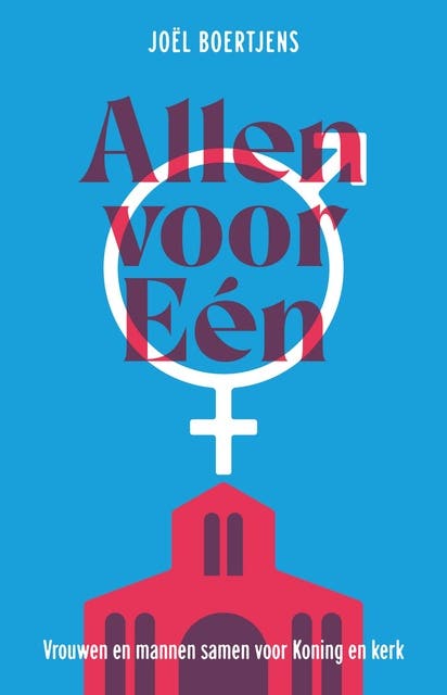 Allen voor Eén: Vrouwen en mannen samen voor Koning en kerk – omslag van het luisterboek van Joël Boertjens