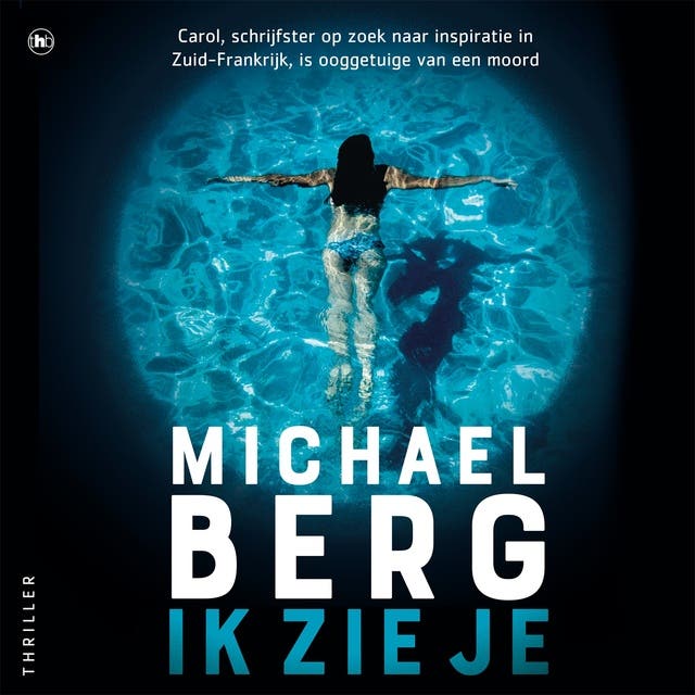 Ik zie je: Carol, schrijfster op zoek naar inspiratie in Zuid-Frankrijk, is ooggetuige van een moord