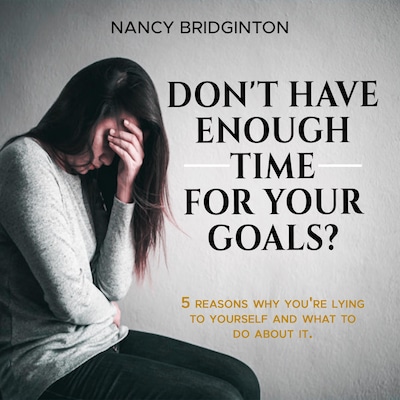 Don't Have Enough Time for Your Goals?