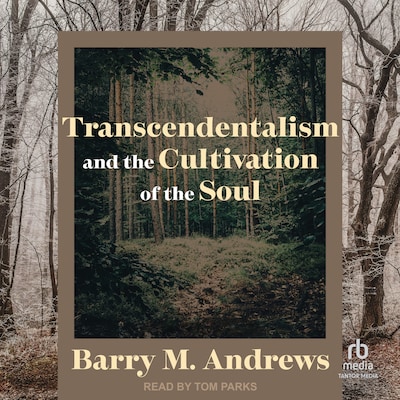 Transcendentalism and the Cultivation of the Soul – omslag til lydbogen af Barry M. Andrews