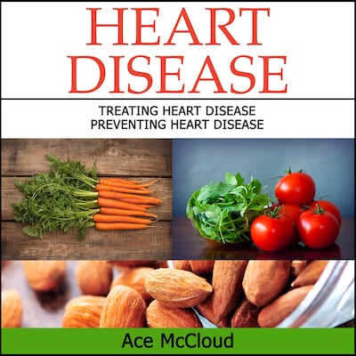 Heart Disease: Treating Heart Disease: Preventing Heart Disease – omslag til lydbogen af Ace McCloud