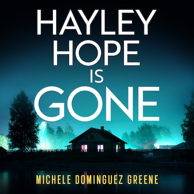 Hayley Hope Is Gone – omslag til lydbogen af Michele Dominguez Greene