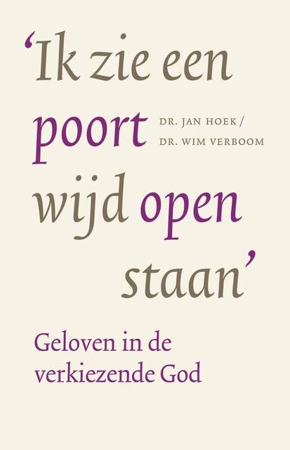 Ik zie een poort wijd open staan: Geloven in de verkiezende God – omslag van het luisterboek van Jan Hoek,Wim Verboom