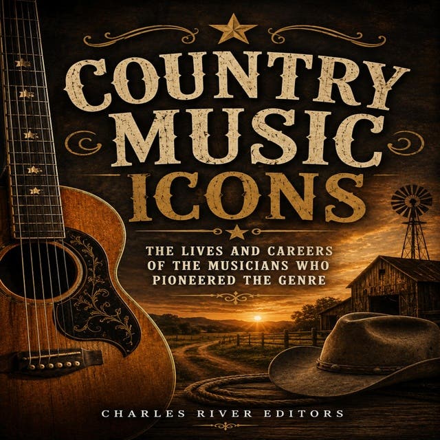 Country Music Icons: The Lives and Careers of the Musicians Who Pioneered the Genre – omslag til lydbogen af Charles River Editors