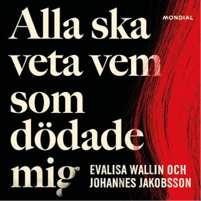 Alla ska veta vem som dödade mig