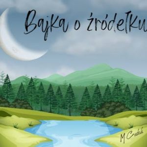 Bajka o źródełku – okładka audiobooka, autor Małgorzata Cudak