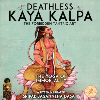 Deathless Kaya Kalpa The Forbidden Tantric Art – omslag til lydbogen af Sripad Jagannatha Dasa