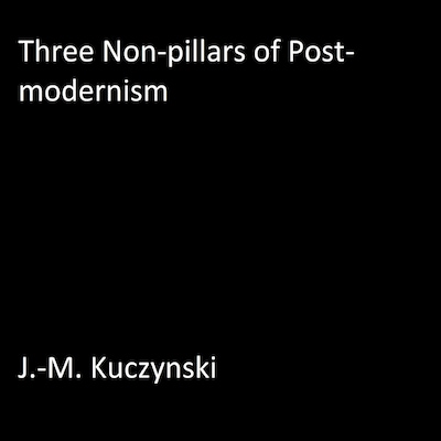Three Non-pillars of Post-modernism