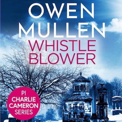 Whistleblower - PI Charlie Cameron, Book 3 (Unabridged)