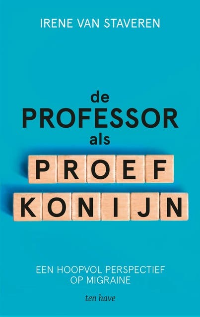 De professor als proefkonijn: Een hoopvol perspectief op migraine – omslag van het luisterboek van Irene van Staveren