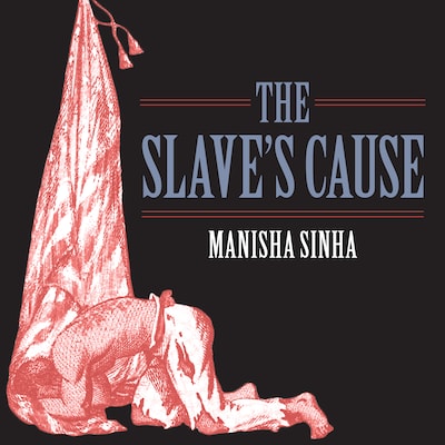 The Slave's Cause – omslag til lydbogen af Manisha Sinha