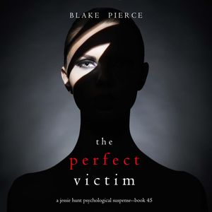 The Perfect Victim (A Jessie Hunt Psychological Suspense Thriller—Book Forty-Five) – okładka audiobooka, autor Blake Pierce