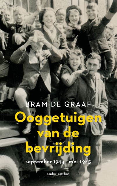 Ooggetuigen van de bevrijding: september 1944 - mei 1945