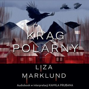 Krąg polarny – okładka audiobooka, autor Liza Marklund