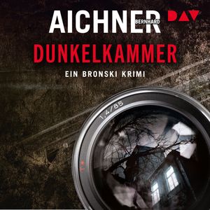 Dunkelkammer - Ein Bronski Krimi, Band 1 (Ungekürzt) – okładka audiobooka, autor Bernhard Aichner