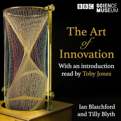 The Art of Innovation – omslag til lydbogen af Ian Blatchford, Tilly Blyth