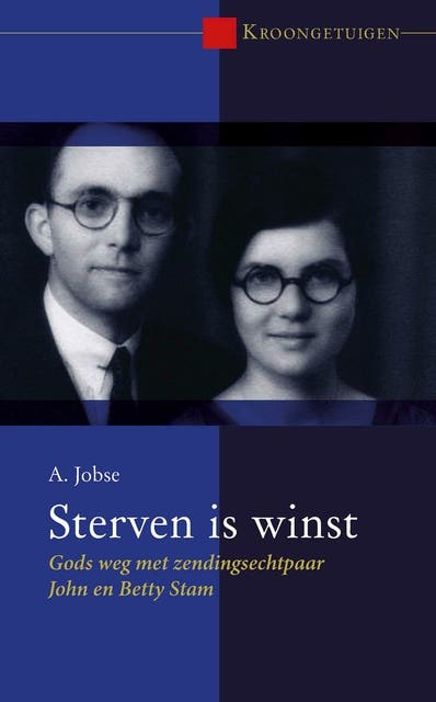Sterven is winst: Gods weg met zendingsechtpaar John en Betty Stam – omslag van het luisterboek van Bram Jobse
