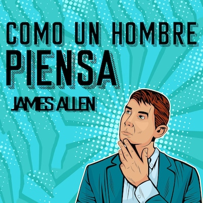 Como un Hombre Piensa Asi es Su Vida [As a Man Thinketh, Spanish Edition] – omslag til lydbogen af James Allen