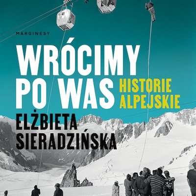 Wrócimy po was. Historie alpejskie – okładka audiobooka, autor Elżbieta Sieradzińska