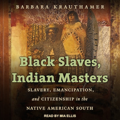 Black Slaves, Indian Masters – omslag til lydbogen af Barbara Krauthamer