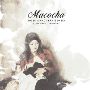Macocha – okładka audiobooka, autor Józef Ignacy Kraszewski