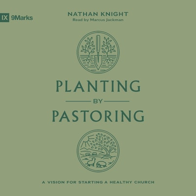 Planting by Pastoring – omslag til lydbogen af Nathan Knight