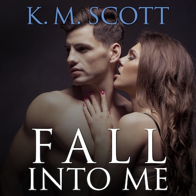 Fall Into Me – omslag til lydbogen af K. M. Scott
