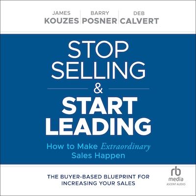 Stop Selling and Start Leading – omslag til lydbogen af Barry Z. Posner, James M. Kouzes, Deb Calvert
