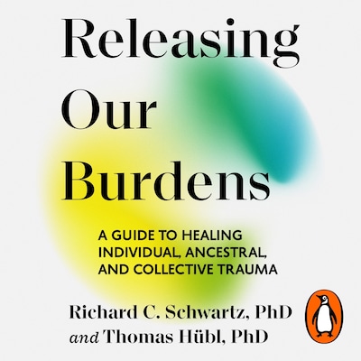 Releasing our Burdens – omslag til lydbogen af Richard Schwartz, Thomas Hübl