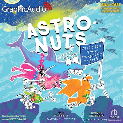 AstroNuts Mission Two: The Water Planet [Dramatized Adaptation] – omslag til lydbogen af Jon Scieszka, Steven Weinberg