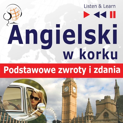 Angielski w korku dla początkujących – Podstawowe zwroty i zdania (Poziom A1-A2 - Słuchaj & Ucz się) – okładka audiobooka, autor Dorota Guzik