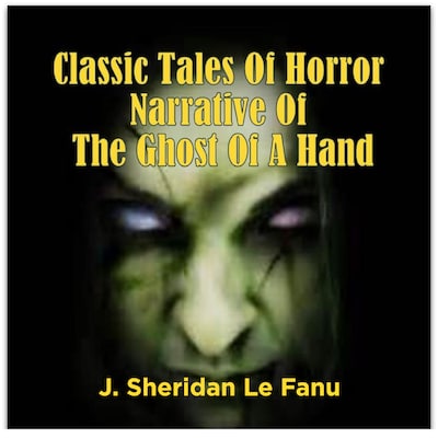 Classic Tales Of Horror Narrative Of The Ghost Of A Hand – omslag til lydbogen af J. Sheridan Le Fanu