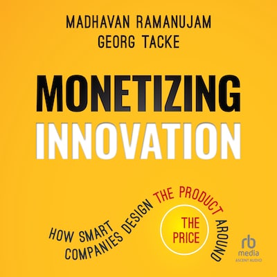 Monetizing Innovation – omslag til lydbogen af Madhavan Ramanujam, Georg Tacke