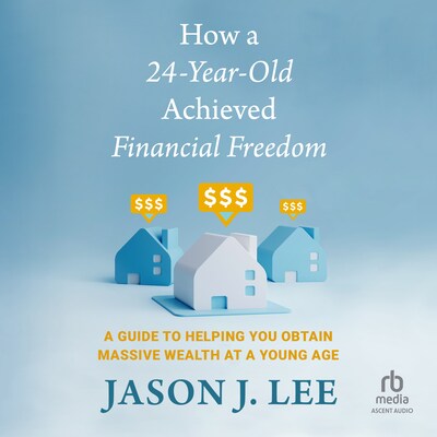 How a 24-Year-Old Achieved Financial Freedom – omslag til lydbogen af Jason Lee