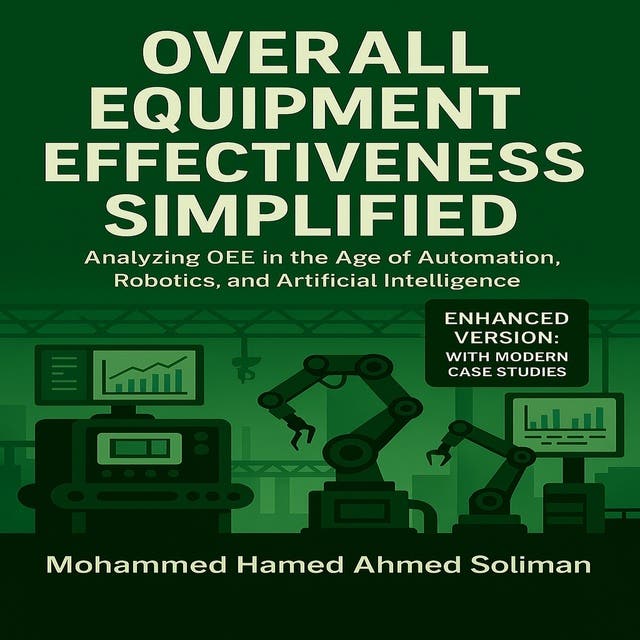 Overall Equipment Effectiveness Simplified: Analyzing OEE in the Age of Automation, Robotics, and Artificial Intelligence – omslag til lydbogen af Mohammed Hamed Ahmed Soliman