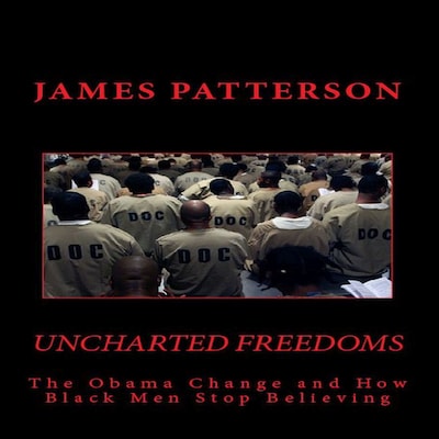 Uncharted Freedoms: The Obama Change and How Black Men Stop Believing – omslag til lydbogen af James Patterson