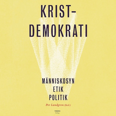 Kristdemokrati – omslag till ljudboken av Per Landgren, Stefan Attefall, Hugo Fiévet